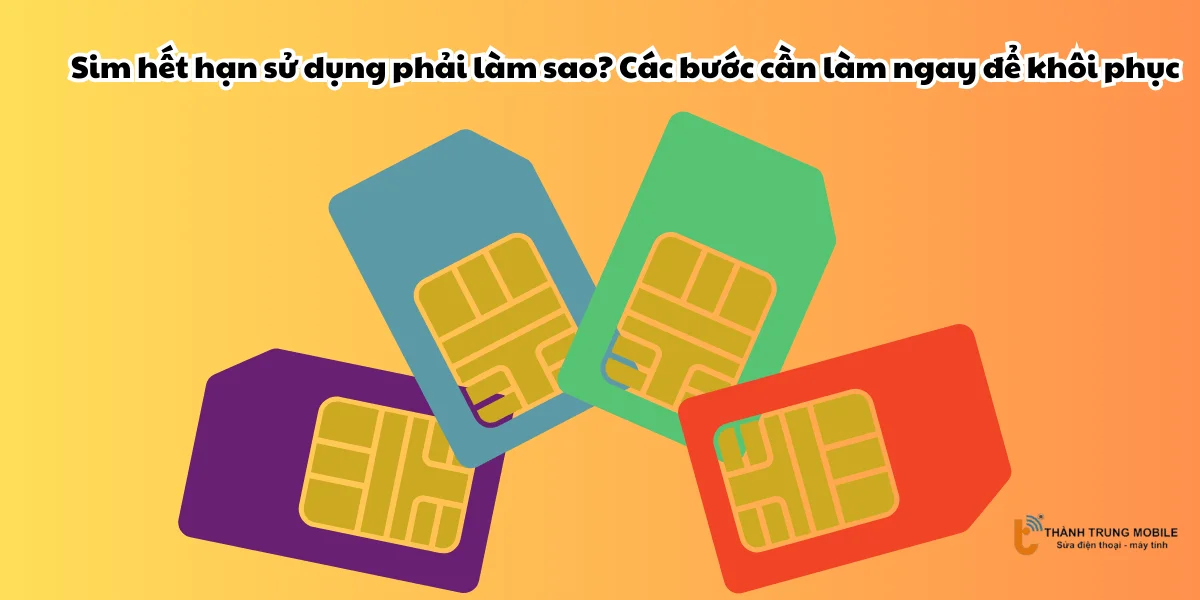 Sim hết hạn sử dụng phải làm sao