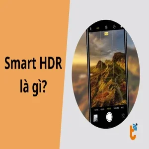 Smart HDR là gì? Giải mã công nghệ giúp ảnh ngược sáng trên điện thoại