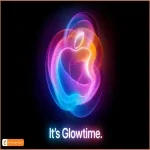 Sự kiện Apple It's Glowtime 2024: Cập nhật mới nhất từ Apple