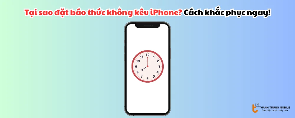 Tại sao đặt báo thức không kêu iPhone