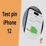 Cách test pin iPhone 12 để kiểm tra độ chai và thời điểm nên thay pin