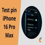 Test pin iPhone 16 Pro Max để biết có cần thay pin chưa?