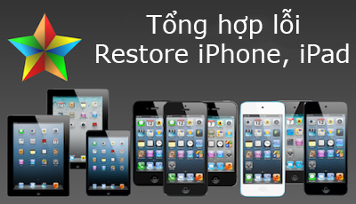 Tổng hợp lỗi hay gặp khi Restore iPhone, iPad và cách xử lý