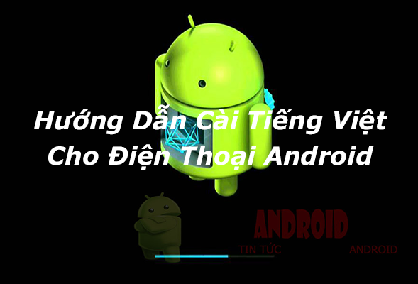 Cài Tiếng Việt cho điện thoại Android không cần root