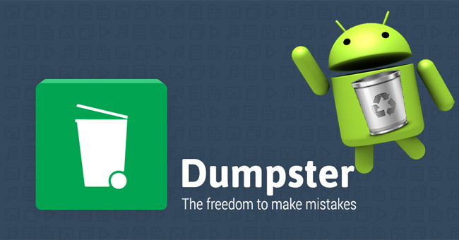 Dumpster - ứng dụng thùng rác giúp khôi phục dữ liệu đã xoá trên Android