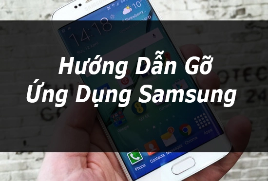 2 cách gỡ bỏ ứng dụng đã tải về trên điện thoại Samsung