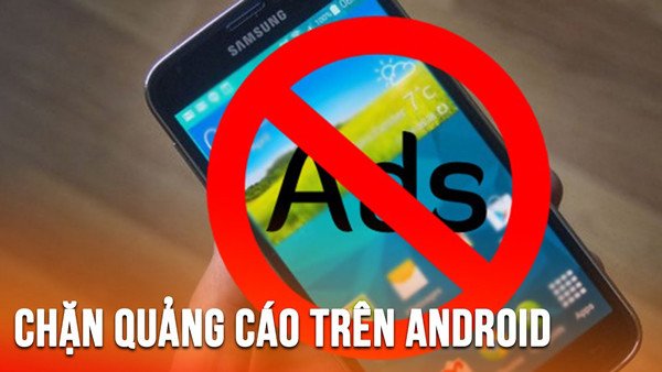 Hướng dẫn cách chặn quảng cáo trên điện thoại Android