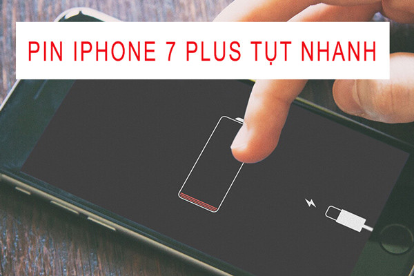 Pin iPhone 7 Plus tụt nhanh có phải thay không?