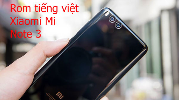 Rom tiếng việt, cài CH Play Xiaomi Mi Note 3