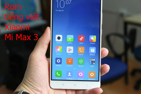 Rom tiếng việt, cài CH Play Xiaomi Mi Max 3