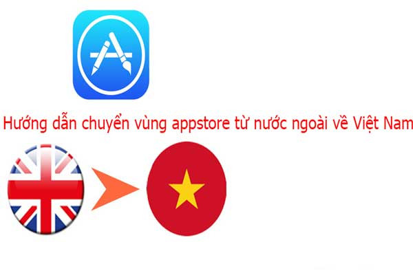 Cách chuyển vùng Appstore về Việt Nam từ đa quốc gia