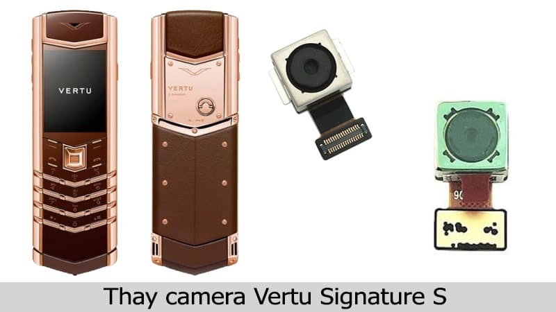 Thay camera Vertu Signature S chính hãng tại TPHCM