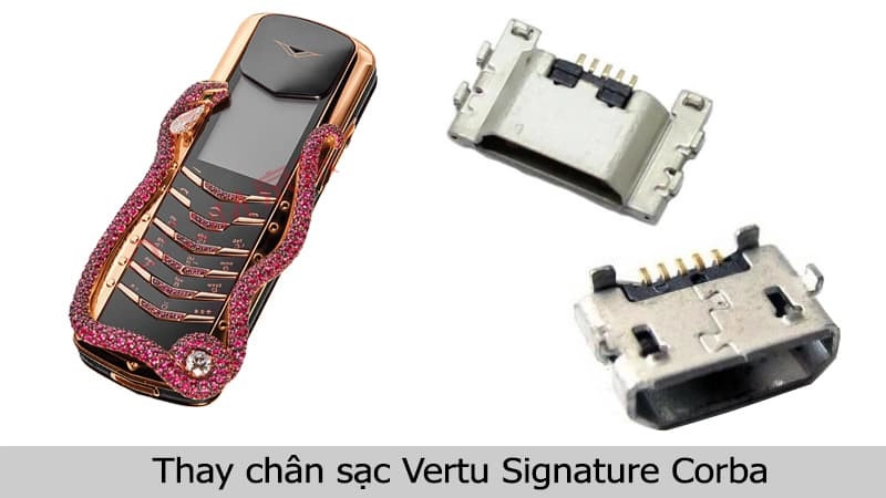 Thay chân sạc Vertu Signature Corba chính hãng tại TPHCM