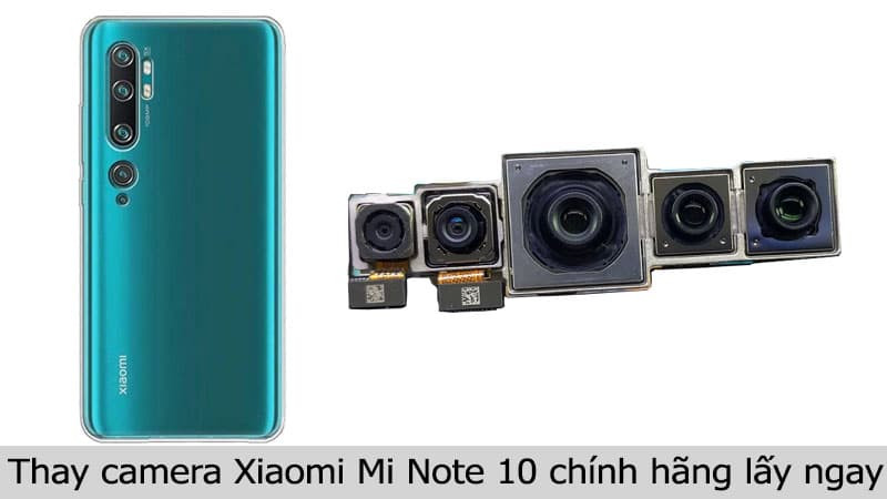 Camera Xiaomi Mi Note 10 chính hãng, lấy ngay