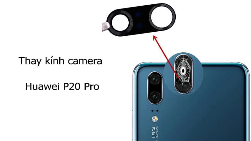 Kính camera Huawei P20 Pro giá rẻ, lấy liền
