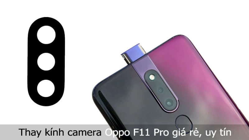 Thay kính camera Oppo F11 Pro giá rẻ, lấy liền tại TPHCM, Hà Nội