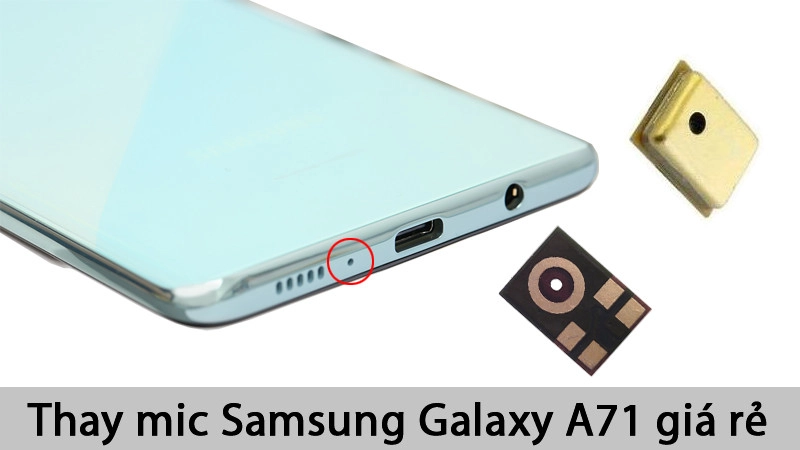 Dịch vụ thay mic Samsung Galaxy A71 giá rẻ, lấy liền