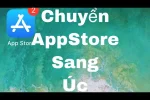 Chuyển vùng Appstore sang Úc chỉ với 5 bước siêu dễ nhưng hiệu quả