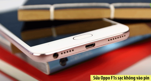 Sửa điện thoại Oppo F1s sạc không vào pin