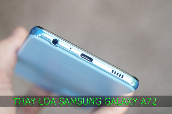 Thay loa Samsung Galaxy A52 & A72
