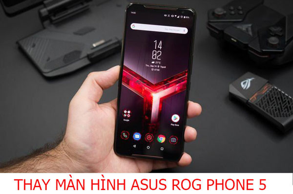 Thay màn hình Asus ROG Phone 5