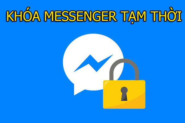 Hướng dẫn cách khóa Messenger tạm thời trên điện thoại & máy tính từ A - Z