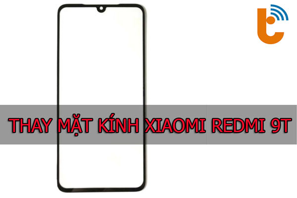 Thay mặt kính Xiaomi Redmi 9T