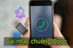 Cách thay đổi nhạc chuông điện thoại Oppo như thế nào?