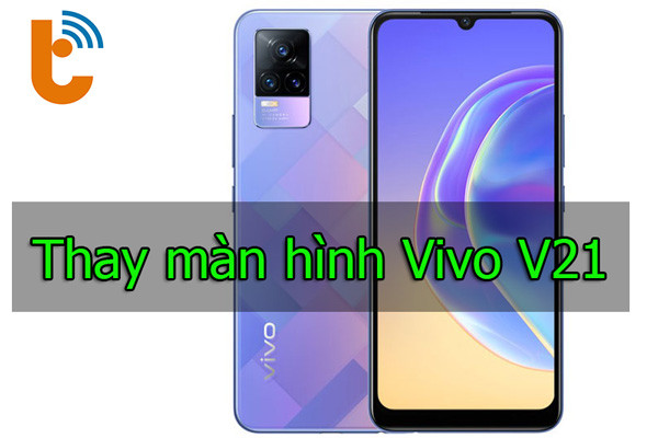 Thay màn hình Vivo V21