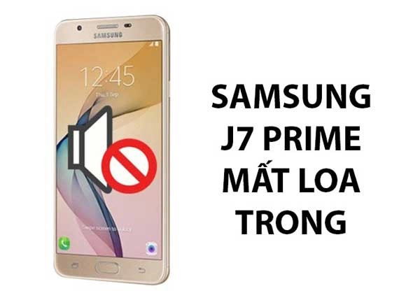 sua-samsung-j7-prime-mat-loa-trong-1