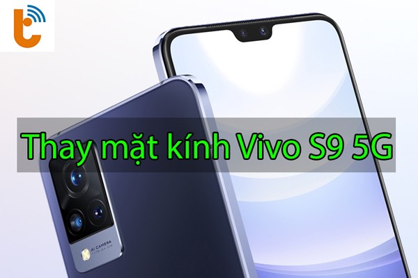 Thay mặt kính Vivo S9
