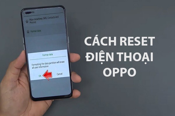 Cách Reset điện thoại Oppo đưa máy về cài đặt gốc ban đầu