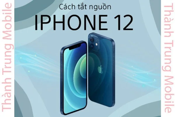 Các cách tắt nguồn iPhone 12 nhanh chóng trong bài viết này