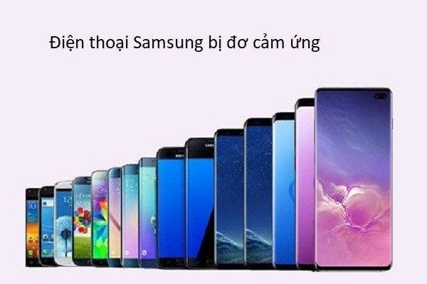 Điện thoại Samsung bị đơ cảm ứng
