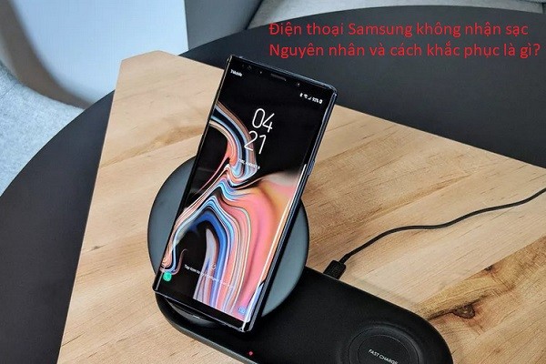  Điện thoại Samsung không nhận sac