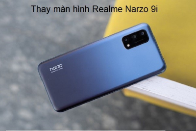 Thay màn hình Realme Narzo 9i