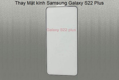 Thay mặt kính Samsung Galaxy S22 Plus