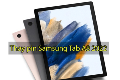 Thay pin Samsung Galaxy Tab A8 2022
