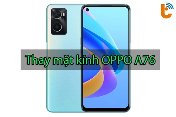 thay-mat-kinh-oppo-a76