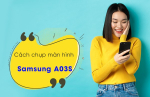 6+ cách chụp màn hình điện thoại Samsung Galaxy A03s