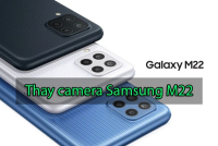 Thay camera trước, camera sau Samsung Galaxy M22