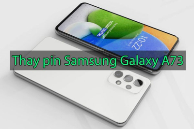 Thay pin Samsung Galaxy A73
