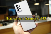 Thay camera trước, camera sau Samsung Galaxy A33