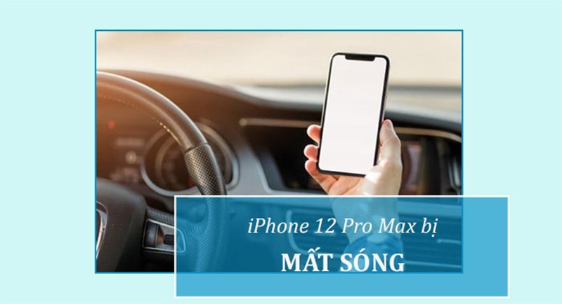 Dấu hiệu cần phải sửa sóng iPhone 12 Pro Max 