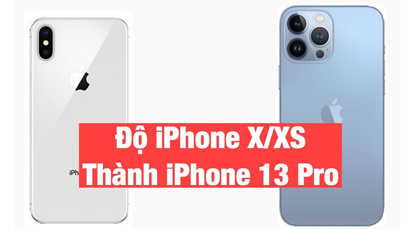 Độ vỏ iPhone Xs lên iPhone 13 Pro