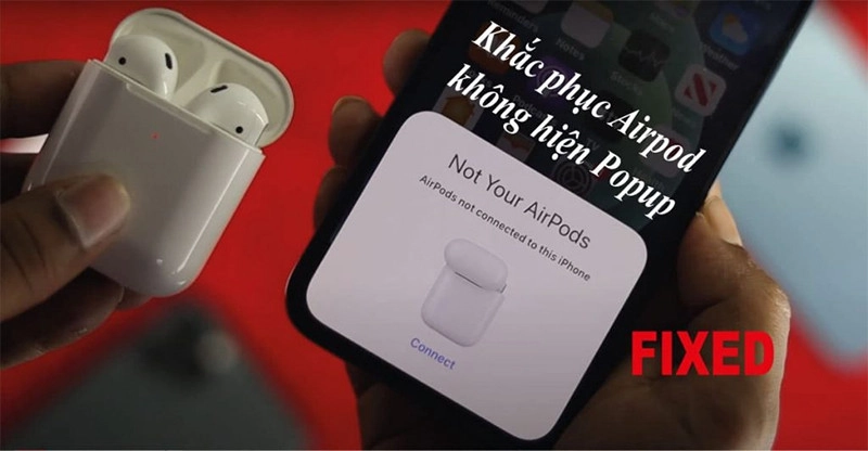 Dấu hiệu cho thấy bạn cần sử dụng cách sửa lỗi Airpods không hiện popup