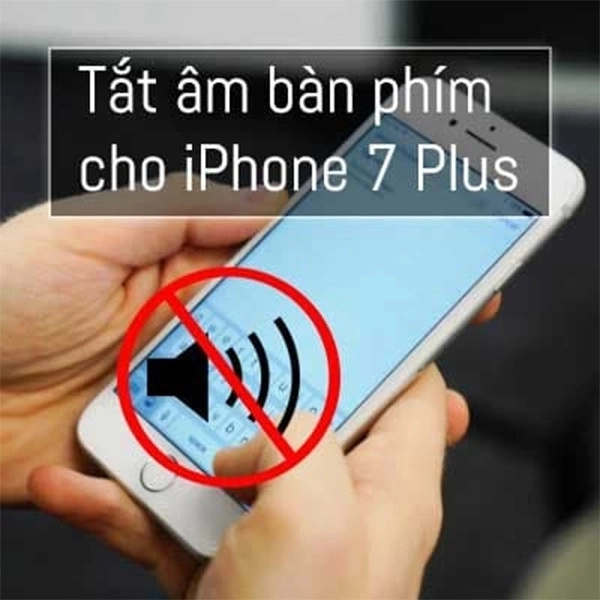 Cách tắt âm bàn phím cho iPhone 7 Plus