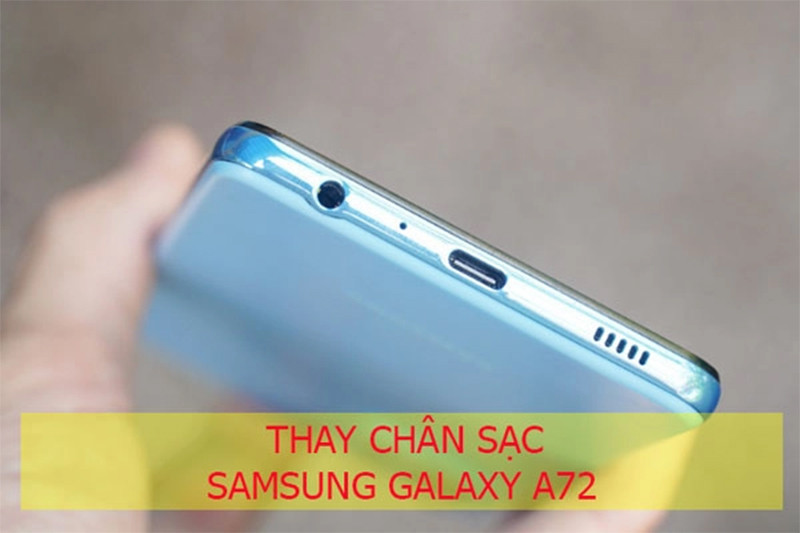 Dấu hiệu cần thay chân sạc điện thoại Samsung Galaxy A72