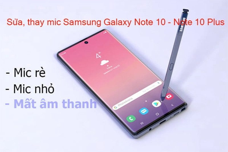 Dấu hiệu hỏng Mic của Samsung Galaxy Note 10, Note 10 Plus