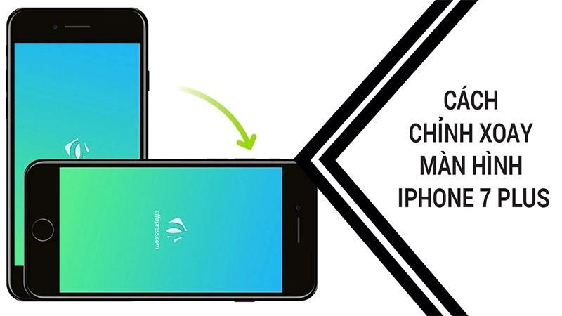 Cách chỉnh xoay màn hình iPhone 7 Plus